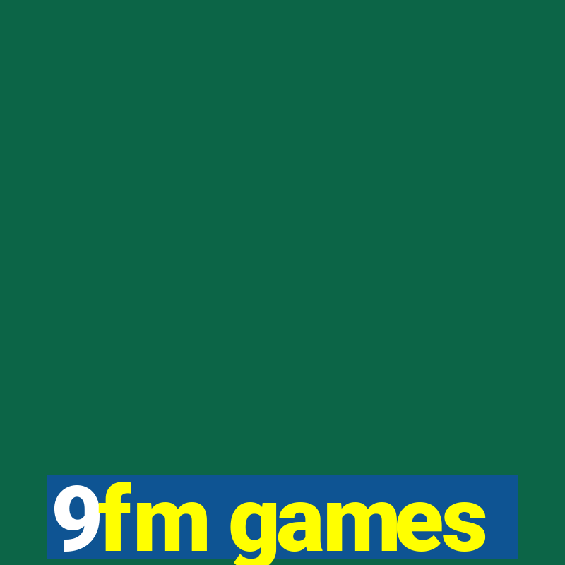 9fm games